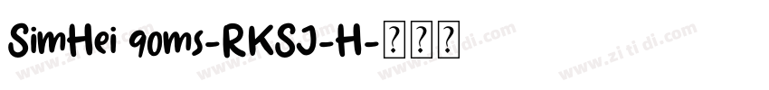 SimHei 90ms-RKSJ-H字体转换